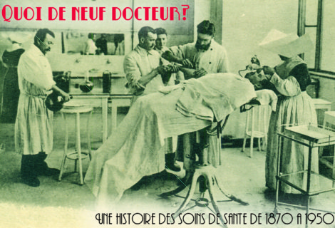 Exhibition “What’s up, Doc? A history of medecine from 1870 to 1950” Exhibition “What’s up, Doc? A history of medecine from 1870 to 1950”